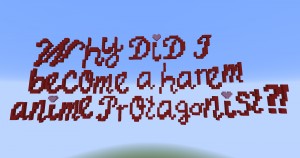 Descargar Why did I become a harem anime protagonist?! para Minecraft 1.16.1