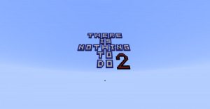 Descargar There is nothing to do 2 para Minecraft 1.12.2