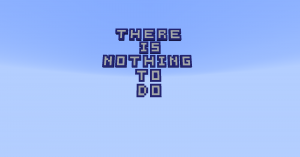 Descargar There is nothing to do para Minecraft 1.12.2