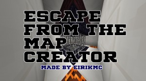 Descargar ESCAPE FROM THE MAP CREATOR para Minecraft 1.13.2