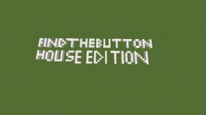 Descargar Find the Button: House Edition para Minecraft 1.12.2