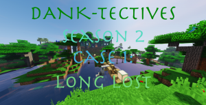 Descargar DANK-Tectives Season 2 Case 1: Long Lost para Minecraft 1.12.2