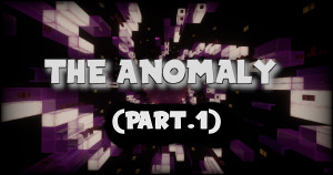 Descargar The Anomaly (Part 1) 1.0 para Minecraft 1.20.4